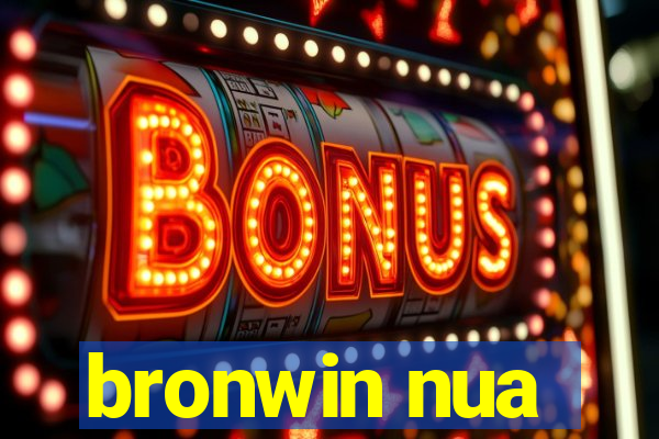 bronwin nua